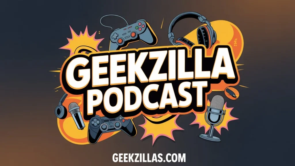 Why GeekZilla Podcast Stands Out