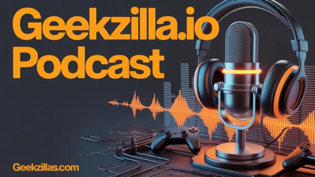 Why GeekZilla Podcast is Essential