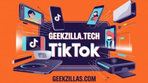 Geekzilla.tech TikTok